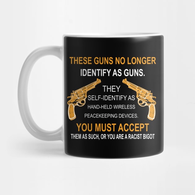 These Guns No Longer Identify As Guns Funny Gun by Mr.Speak